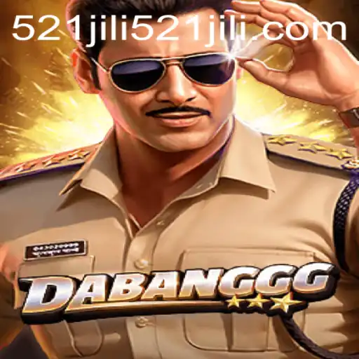 DABANGGG: A Deep Dive into the Thrilling World of 521jili