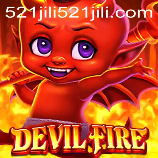 Discovering DevilFire: A Deep Dive into the World of '521jili' Adventure