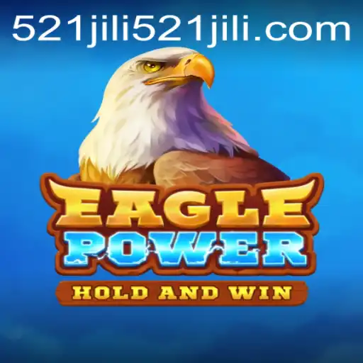 Discovering EaglePower: A Unique Gaming Experience with 521jili