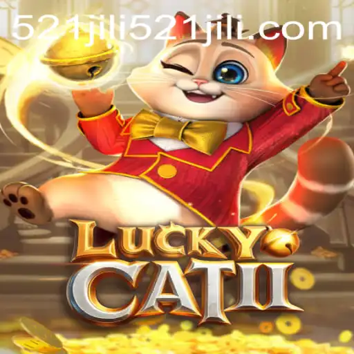 The Allure of LuckyCatII: Discover the Thrills of 521jili