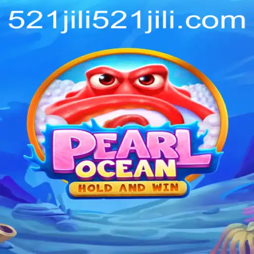 Dive into the Exciting World of PearlOcean with 521jili