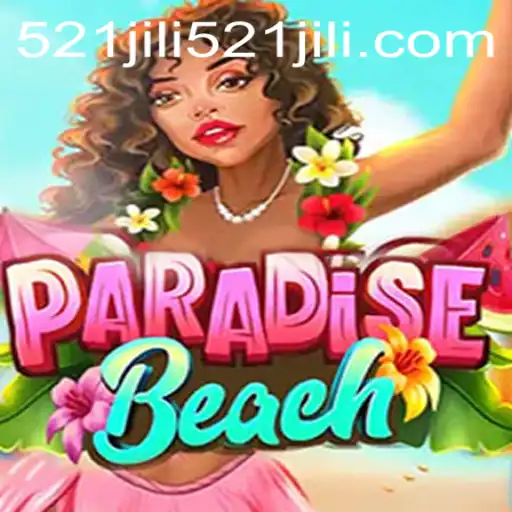 Discover the Exciting World of ParadiseBeach with 521jili